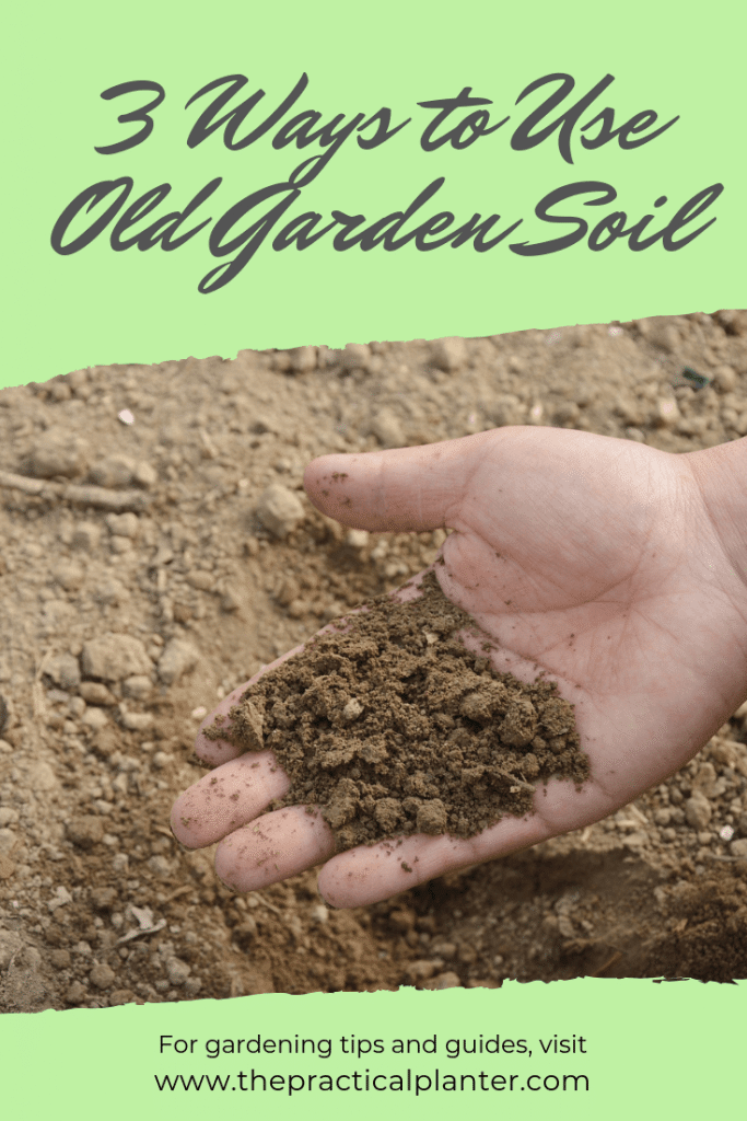 What to Do with Old Garden Soil (3 Ideas to Make it Useful Again)